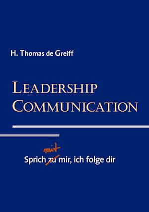 Cover for H. Thomas de Greiff · Leadership Communication (Hardcover Book) (2005)