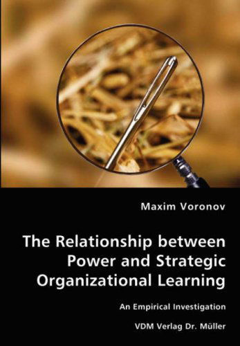 Cover for Maxim Voronov · The Relationship Between Power and Strategic Organizational Learning - an Empirical Investigation (Paperback Book) (2008)