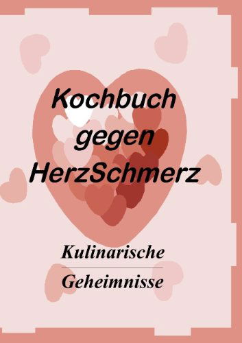 Cover for Markus Vollmer · Das Kochbuch Gegen Herzschmerz (Paperback Book) [German edition] (2009)
