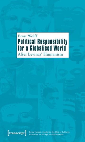 Cover for Ernst Wolff · Political Responsibility for a Globalised World – After Levinas' Humanism (Paperback Book) (2021)