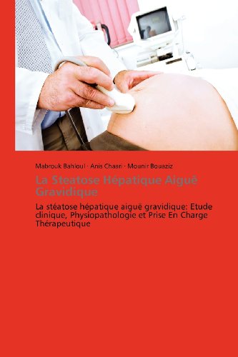 Cover for Mounir Bouaziz · La Steatose Hépatique Aiguë Gravidique: La Stéatose Hépatique Aiguë Gravidique: Etude Clinique, Physiopathologie et Prise en Charge Thérapeutique (Pocketbok) [French edition] (2018)