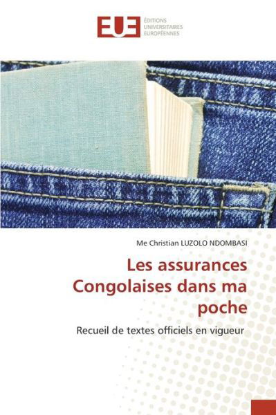 Les assurances Congolaises dans ma poche - Me Christian Luzolo Ndombasi - Bøger - Editions Universitaires Europeennes - 9783841675941 - 24. marts 2021