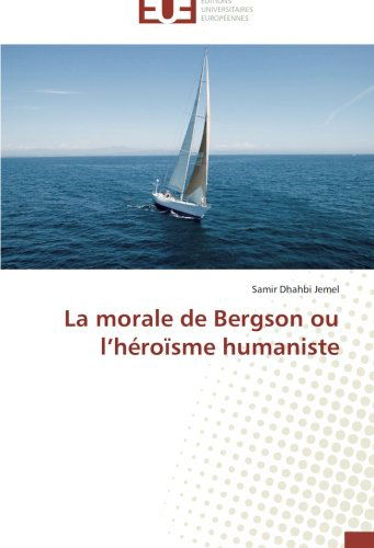 Cover for Samir Dhahbi Jemel · La Morale De Bergson Ou L'héroïsme Humaniste (Paperback Book) [French edition] (2018)