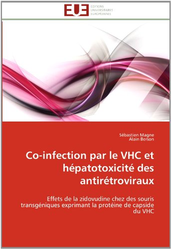 Cover for Alain Berson · Co-infection Par Le Vhc et Hépatotoxicité Des Antirétroviraux: Effets De La Zidovudine Chez Des Souris Transgéniques Exprimant La Protéine De Capside Du Vhc (Paperback Book) [French edition] (2018)