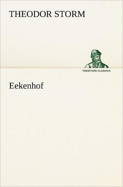Cover for Theodor Storm · Eekenhof (Tredition Classics) (German Edition) (Paperback Book) [German edition] (2012)