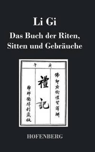 Li Gi - Das Buch Der Riten, Sitten Und Gebrauche - Anonym - Books - Hofenberg - 9783843019941 - July 1, 2013