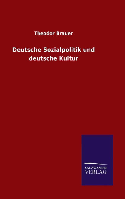 Cover for Theodor Brauer · Deutsche Sozialpolitik und deutsche Kultur (Hardcover Book) (2015)