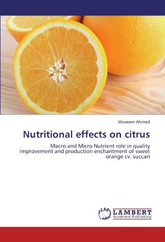 Cover for Waseem Ahmed · Nutritional Effects on Citrus: Macro and Micro Nutrient Role in Quality Improvement and Production Enchantment of Sweet Orange Cv. Succari (Paperback Book) (2012)
