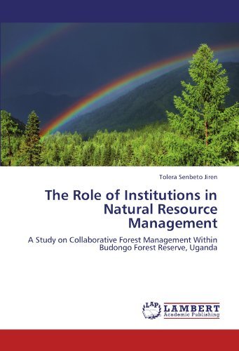Cover for Tolera Senbeto Jiren · The Role of Institutions in Natural Resource Management: a Study on Collaborative Forest Management Within Budongo Forest Reserve, Uganda (Paperback Bog) (2012)