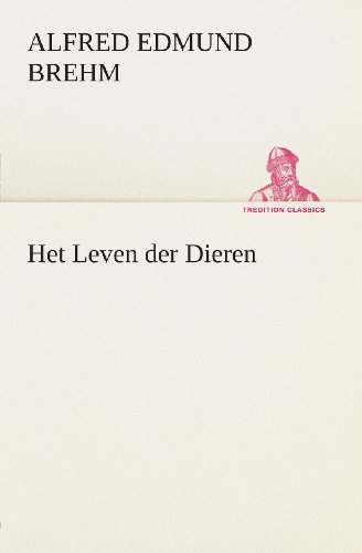Cover for Alfred Edmund Brehm · Het Leven Der Dieren Deel 1, Hoofdstuk 02: De Halfapen; Hoofdstuk 03: De Vleermuizen (Tredition Classics) (Dutch Edition) (Taschenbuch) [Dutch edition] (2013)