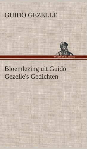 Bloemlezing Uit Guido Gezelle's Gedichten - Guido Gezelle - Libros - TREDITION CLASSICS - 9783849541941 - 4 de abril de 2013