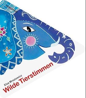 Wilde Tierstimmen - Elsa Mroziewicz - Books - Neugebauer, Michael Edit. - 9783865662941 - May 3, 2019