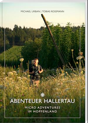 Abenteuer Hallertau - Michael Urban - Books - Südost-Verlag - 9783955877941 - March 10, 2022