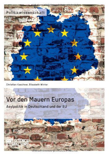 Cover for Elisabeth Winter · Vor den Mauern Europas. Asylpolitik in Deutschland Und Der Eu (Pocketbok) [German edition] (2013)