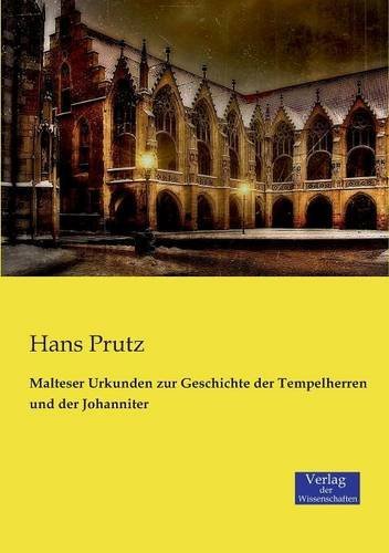 Cover for Hans Prutz · Malteser Urkunden Zur Geschichte Der Tempelherren Und Der Johanniter (Taschenbuch) [German edition] (2019)