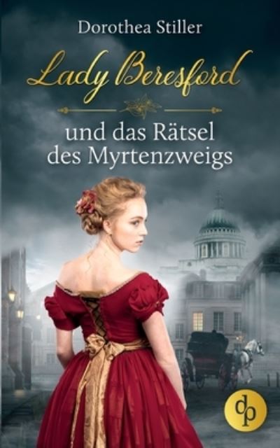 Cover for Dorothea Stiller · Lady Beresford und das Ratsel des Myrtenzweigs (Paperback Book) (2021)