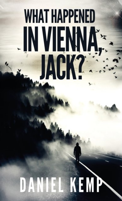 Cover for Daniel Kemp · What Happened In Vienna, Jack? - Lies and Consequences (Hardcover Book) (2021)