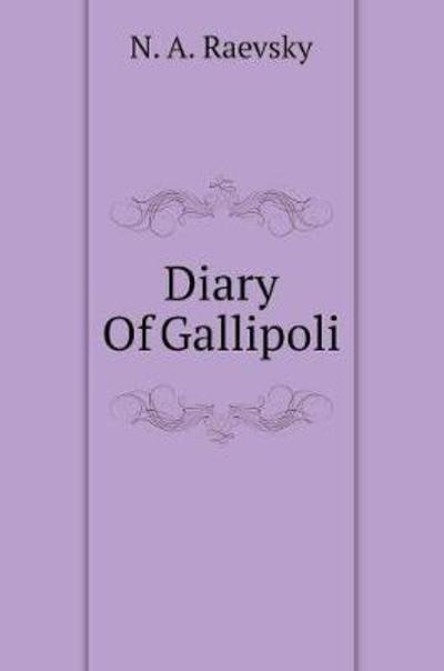 Cover for N a Raevsky · Diary of Gallipoli (Innbunden bok) (2018)