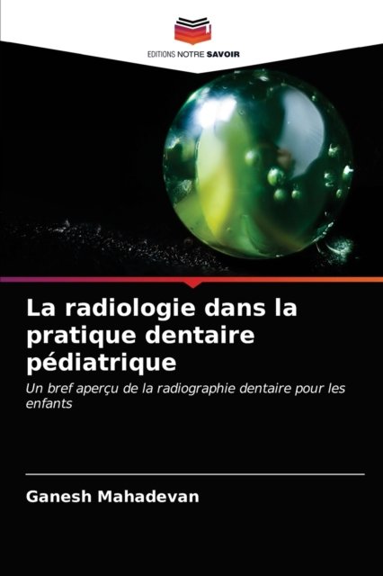 Cover for Ganesh Mahadevan · La radiologie dans la pratique dentaire pediatrique (Taschenbuch) (2021)