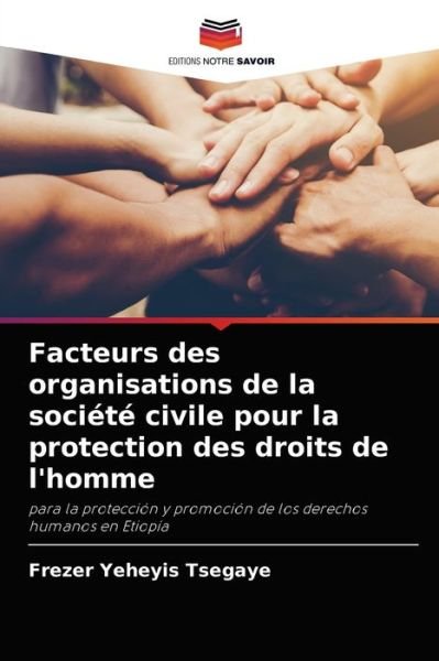 Cover for Frezer Yeheyis Tsegaye · Facteurs des organisations de la societe civile pour la protection des droits de l'homme (Paperback Book) (2021)