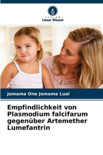 Cover for Jomama One Jomama Lual · Empfindlichkeit von Plasmodium falcifarum gegenuber Artemether Lumefantrin (Pocketbok) (2021)