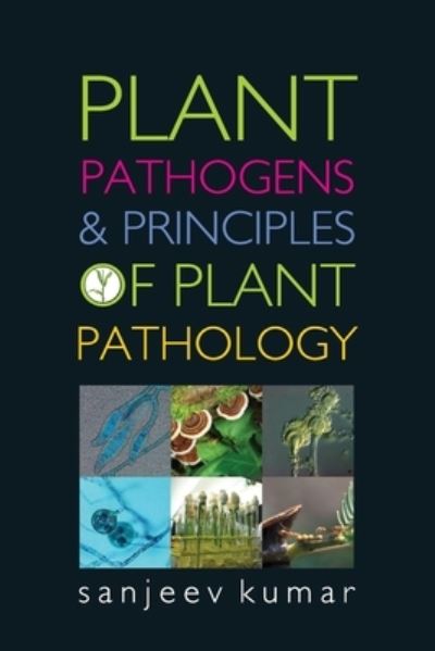 Cover for Sanjeev Kumar · Plant Pathogens and Principles of Plant Pathology (Paperback Book) (2015)