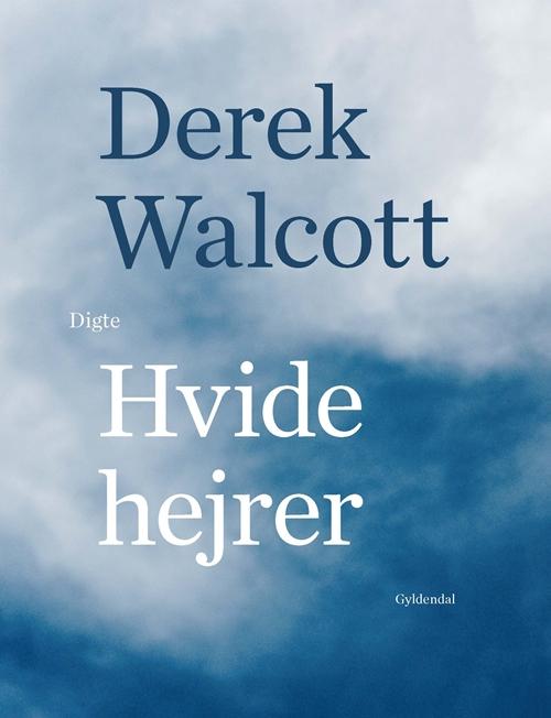 Cover for Derek Walcott · Hvide hejrer (Sewn Spine Book) [1st edition] (2016)