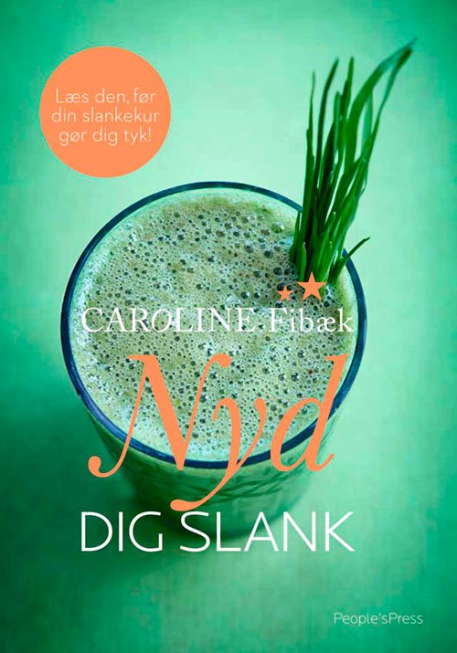 Cover for Caroline Fibæk · Nyd dig slank (Sewn Spine Book) [1.º edición] (2014)
