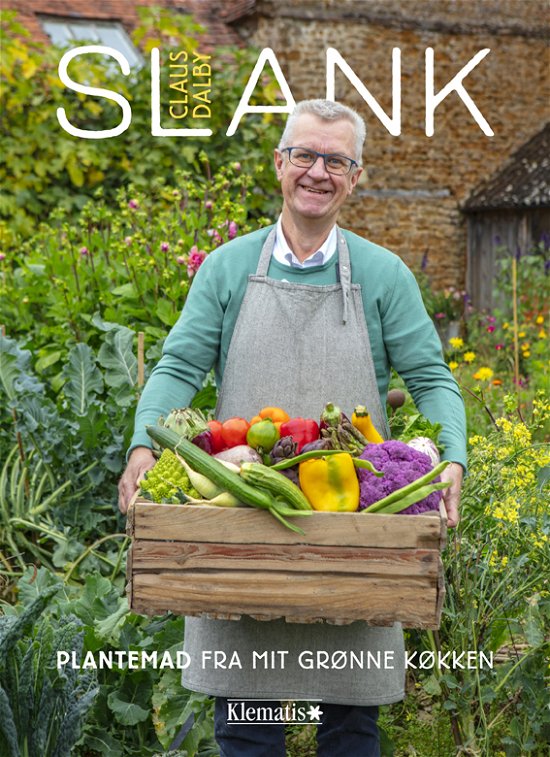 Cover for Claus Dalby · SLANK - plantemad fra mit grønne køkken (Innbunden bok) [1. utgave] (2018)