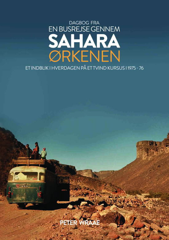 Cover for Peter Wraae · Dagbog fra en busrejse gennem Saharaørkenen (Taschenbuch) [1. Ausgabe] (2021)