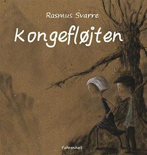 Kongefløjten - Rasmus Svarre - Kirjat - Forlaget Fahrenheit - 9788771760941 - torstai 12. heinäkuuta 2018