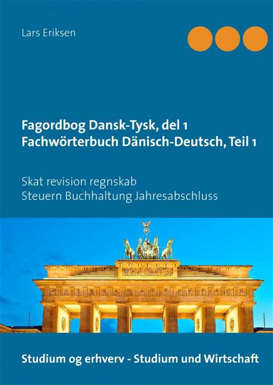 Fagordbog Dansk-Tysk, del 1 Fachwörterbuch Dänisch-Deutsch, Teil 1 - Lars Eriksen; Lars Eriksen - Books - Books on Demand - 9788771885941 - August 26, 2016