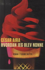 Cover for César Aira · Hvordan jeg blev nonne (Sewn Spine Book) [1st edition] (2014)