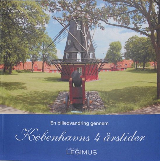 Københavns 4 årstider - Arne Lybech - Books - Legimus - 9788799720941 - October 24, 2015