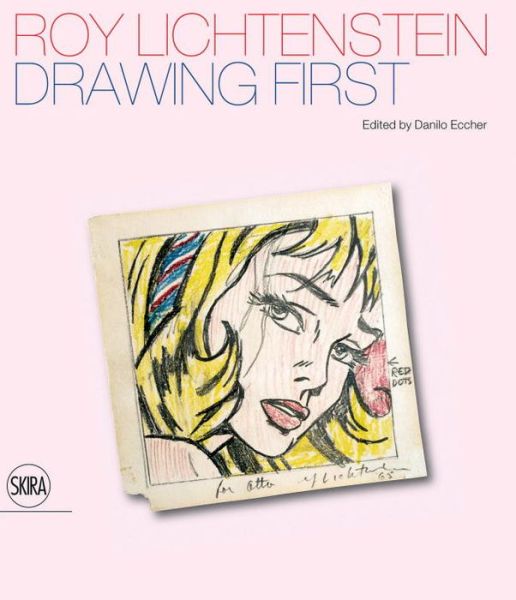 Cover for Danilo Eccher · Roy Lichtenstein: Drawing First: 50 Years of Works on Paper (Hardcover Book) (2015)