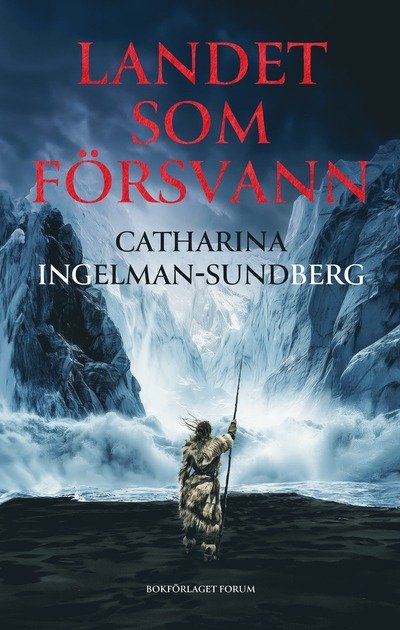 Cover for Catharina Ingelman-Sundberg · Landet som försvann (Bound Book) (2024)
