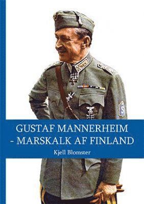 Cover for Kjell Blomster · Gustaf Mannerheim : marskalk af Finland (Book) (2015)