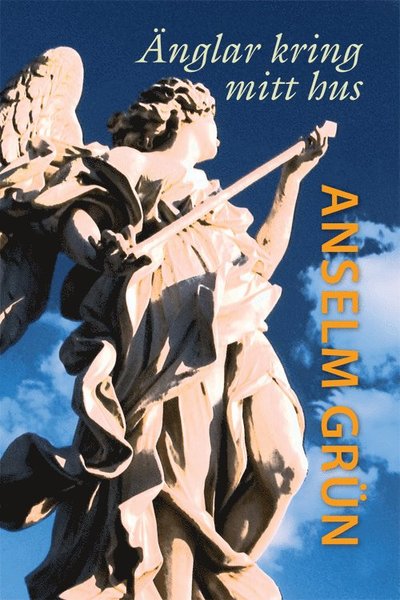 Cover for Anselm Grün · Änglar kring mitt hus : en inspirationsbok (Buch) (2011)