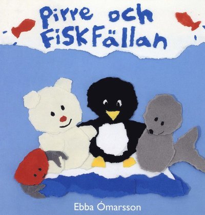 Cover for Ebba Ómarsson · Pirre Pingvin: Pirre och fiskfällan (Board book) (2010)