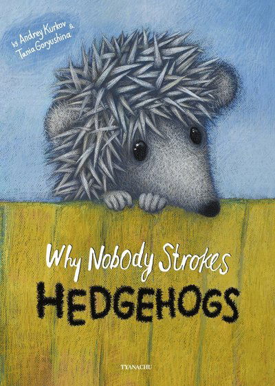 Cover for Andrey Kurkov · Why Nobody Strokes Hedgehogs (Bound Book) (2019)