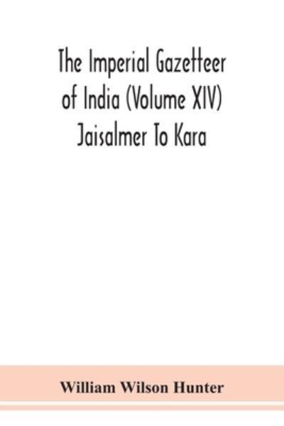 Cover for William Wilson Hunter · The Imperial gazetteer of India (Volume XIV) Jaisalmer To Kara (Paperback Book) (2020)