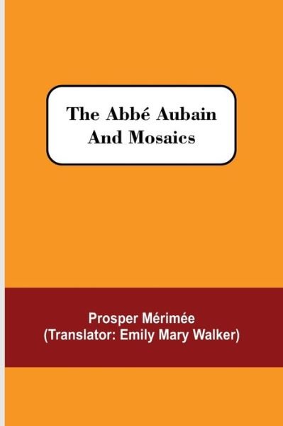 Cover for Prosper Mérimée · The Abbe Aubain and Mosaics (Paperback Bog) (2021)