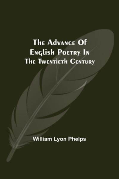 Cover for William Lyon Phelps · The Advance of English Poetry in the Twentieth Century (Pocketbok) (2021)