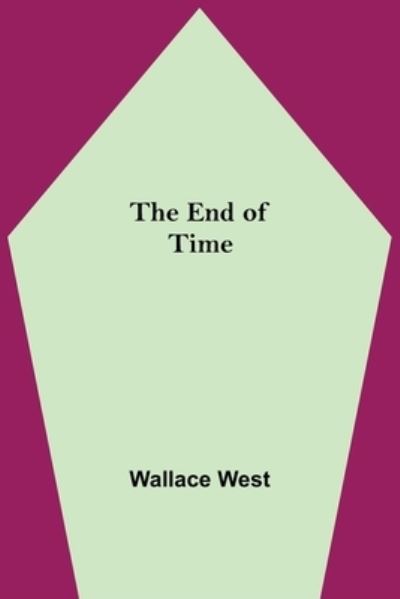 Cover for Wallace West · The End Of Time (Paperback Book) (2021)