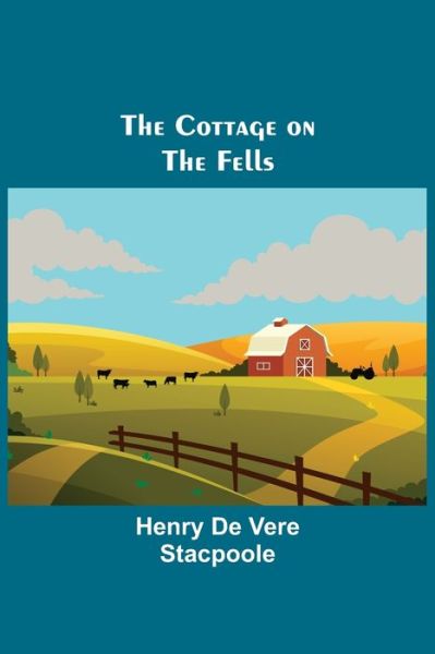 Cover for Henry De Vere Stacpoole · The Cottage on the Fells (Paperback Book) (2021)