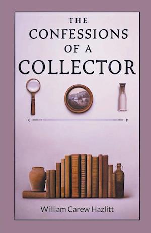 Cover for William Carew Hazlitt · The Confessions of a Collector (Edition2024) (Paperback Book) (2024)