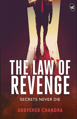 Cover for Abbyshek Chandra · The Law of Revenge : Secrets Never Die | A suspense novel weaving love, politics and revenge with a twist (Paperback Book) (2024)