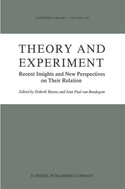 Theory and Experiment: Recent Insights and New Perspectives on Their Relation - Synthese Library - Diderik Batens - Bücher - Springer - 9789401077941 - 14. Oktober 2011