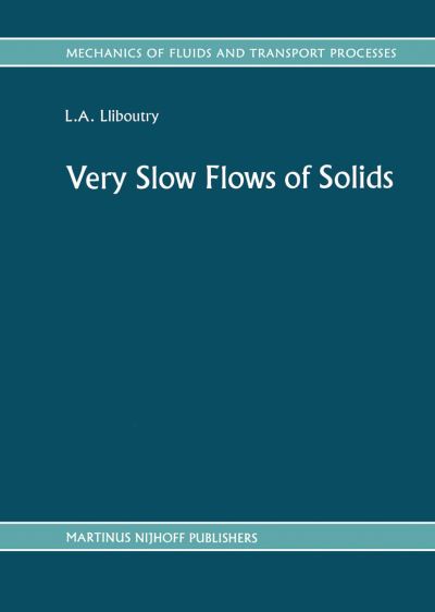 Cover for L a Lliboutry · Very Slow Flows of Solids: Basics of Modeling in Geodynamics and Glaciology - Mechanics of Fluids and Transport Processes (Taschenbuch) [Softcover reprint of the original 1st ed. 1987 edition] (2011)