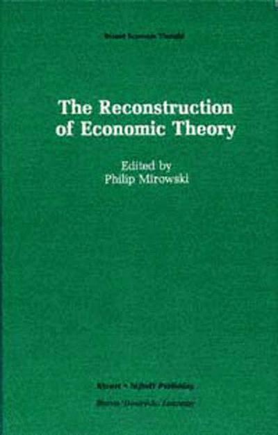 Philip Mirowski · The Reconstruction of Economic Theory - Recent Economic Thought (Pocketbok) [Softcover reprint of the original 1st ed. 1986 edition] (2013)